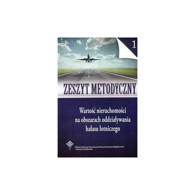 Zeszyt metodyczny – WARTOŚĆ NIERUCHOMOŚCI NA OBSZARACH ODDZIAŁYWANIA HAŁASU LOTNICZEGO
