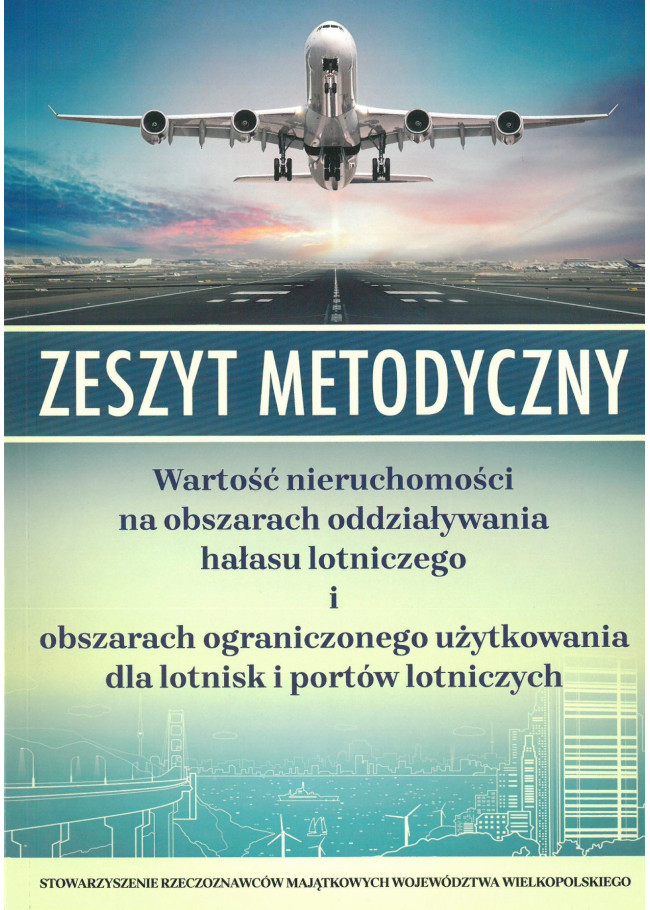 Zeszyt Metodyczny Wartość nieruchomości na obszarach oddziaływania hałasu lotniczego i obszarach ograniczonego użytkowania...